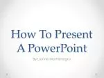 How To Present A PowerPoint - slide 1