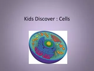 Kids Discover : Cells