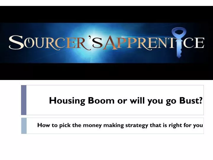 housing boom or will you go bust