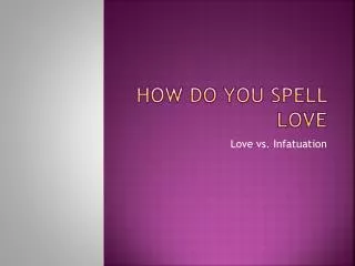 How Do you Spell Love