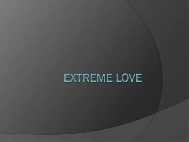 extreme love