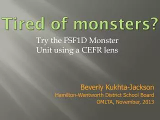 Tired of monsters?
