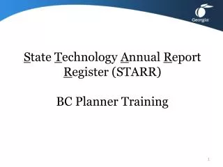 S tate T echnology A nnual R eport R egister (STARR) BC Planner Training