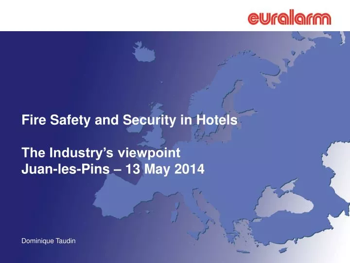 fire safety and security in hotels the industry s viewpoint juan les pins 13 may 2014