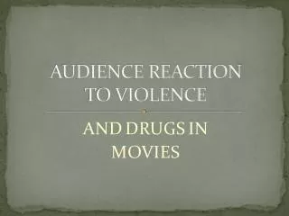 AUDIENCE REACTION TO VIOLENCE