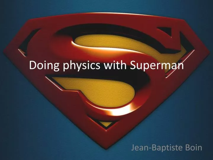 doing physics with superman