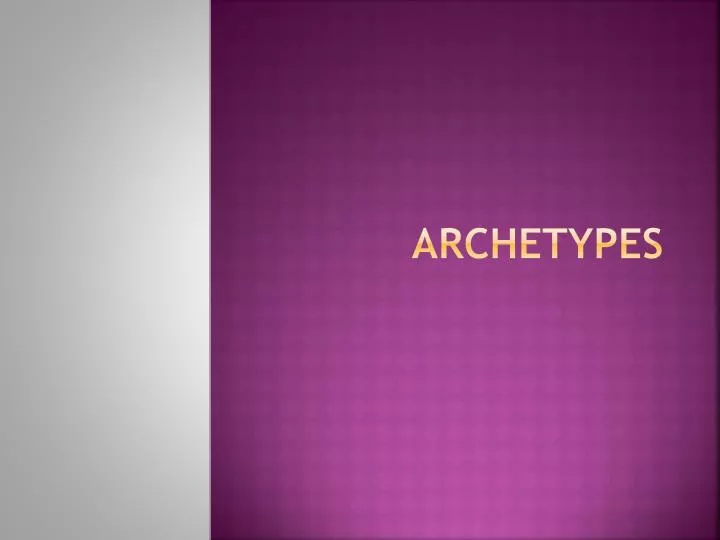 PPT - Archetypes PowerPoint Presentation, free download - ID:1846437