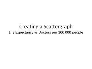 Creating a Scattergraph Life Expectancy vs Doctors per 100 000 people