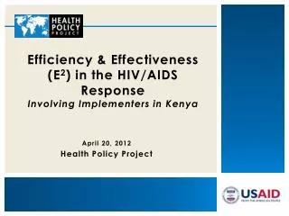 Efficiency &amp; Effectiveness (E 2 ) in the HIV/AIDS Response Involving Implementers in Kenya