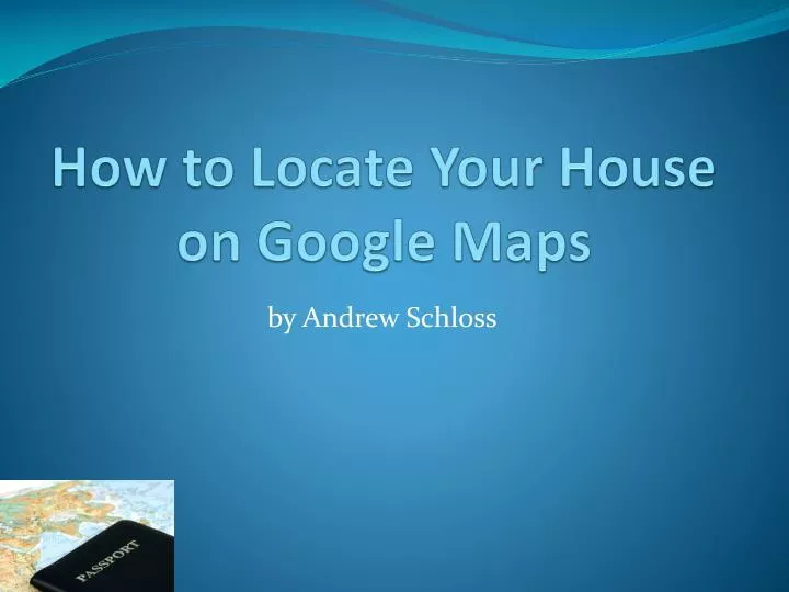 how to locate your house on google maps
