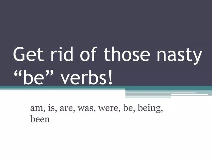 get rid of those nasty be verbs