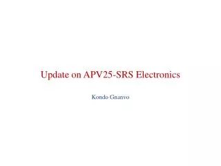 Update on APV25-SRS Electronics