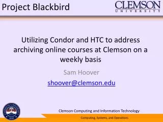 Utilizing Condor and HTC to address archiving online courses at Clemson on a weekly basis