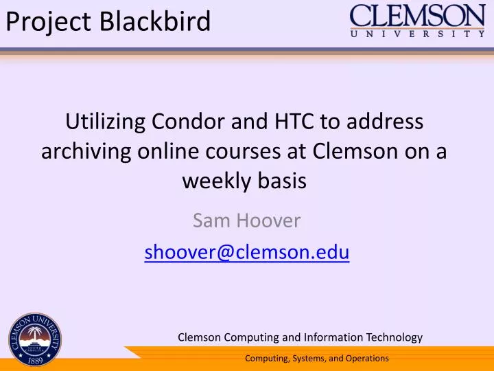 utilizing condor and htc to address archiving online courses at clemson on a weekly basis
