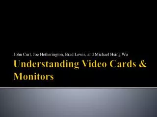 Understanding Video Cards &amp; Monitors
