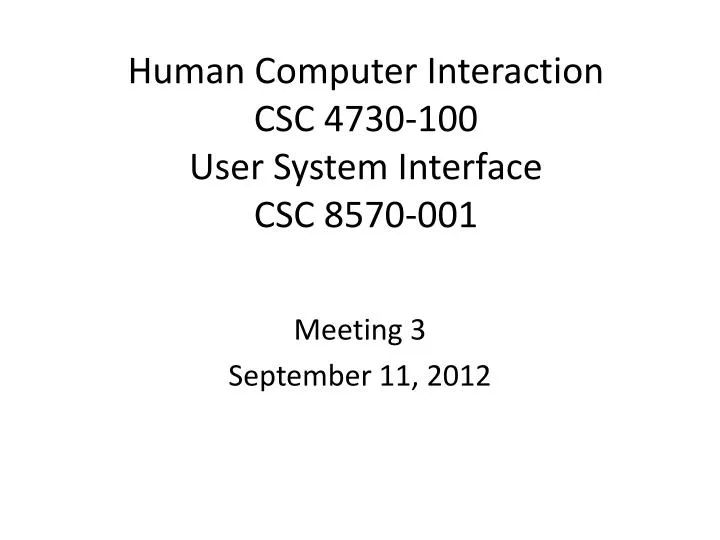 human computer interaction csc 4730 100 user system interface csc 8570 001
