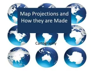 Map Projections and How they are Made