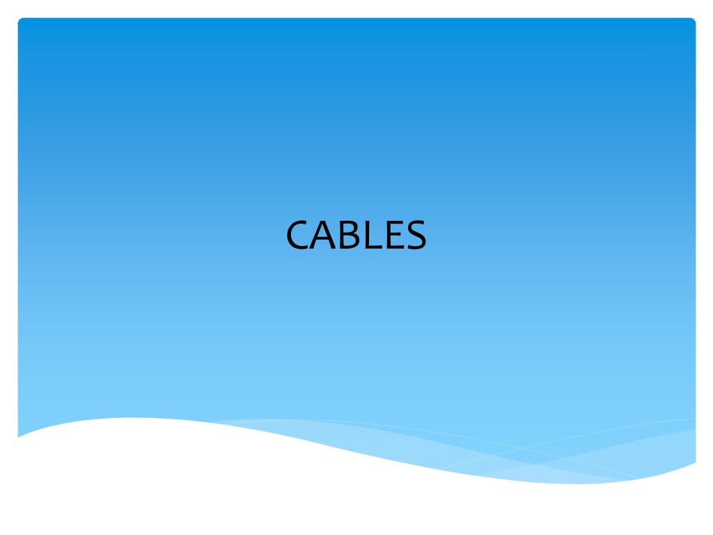 PPT - CABLES PowerPoint Presentation, free download - ID:1846588