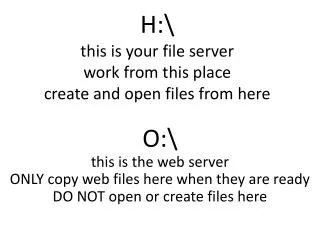 H:\ this is your file server work from this place create and open files from here