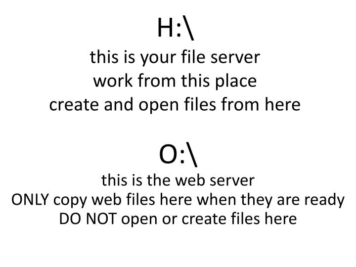 h this is your file server work from this place create and open files from here