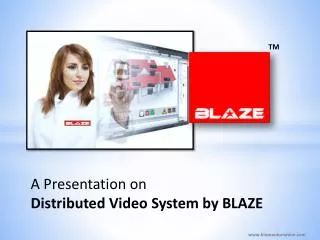 A Presentation on Distributed Video System by BLAZE