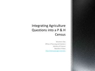 Integrating Agriculture Questions into a P &amp; H Census