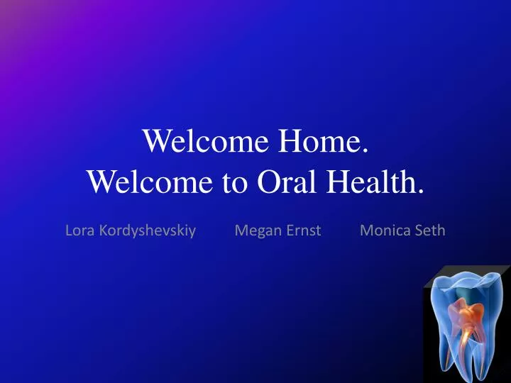 welcome home welcome to oral health