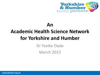 An Academic Health Science Network for Yorkshire and Humber