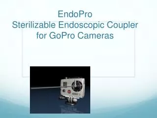 EndoPro Sterilizable Endoscopic Coupler for GoPro Cameras