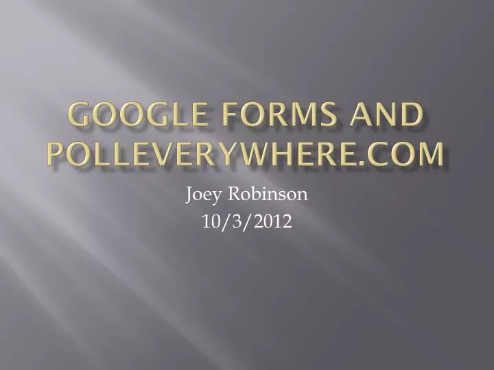 google forms and polleverywhere com