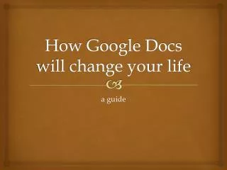 How Google Docs will change your life
