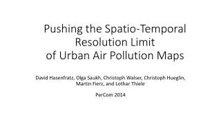 Pushing the Spatio -Temporal Resolution Limit of Urban Air Pollution Maps