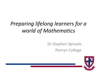Preparing lifelong learners for a world of Mathematics