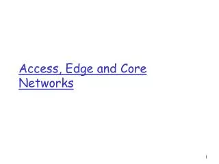 Access, Edge and Core Networks
