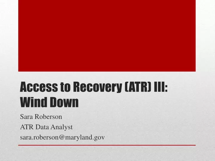 access to recovery atr iii wind down