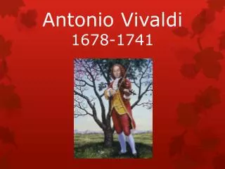 Antonio Vivaldi 1678-1741