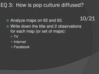 EQ 3: How is pop culture diffused? 		 								10/21