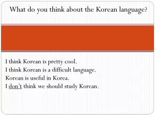 What do you think about the Korean language?