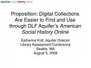 Katherine Kott, Aquifer Director Library Assessment Conference Seattle, WA August 5, 2008