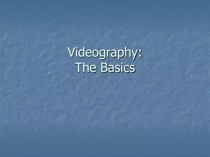 videography the basics