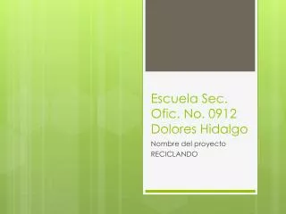 Escuela Sec. Ofic . No. 0912 Dolores Hidalgo