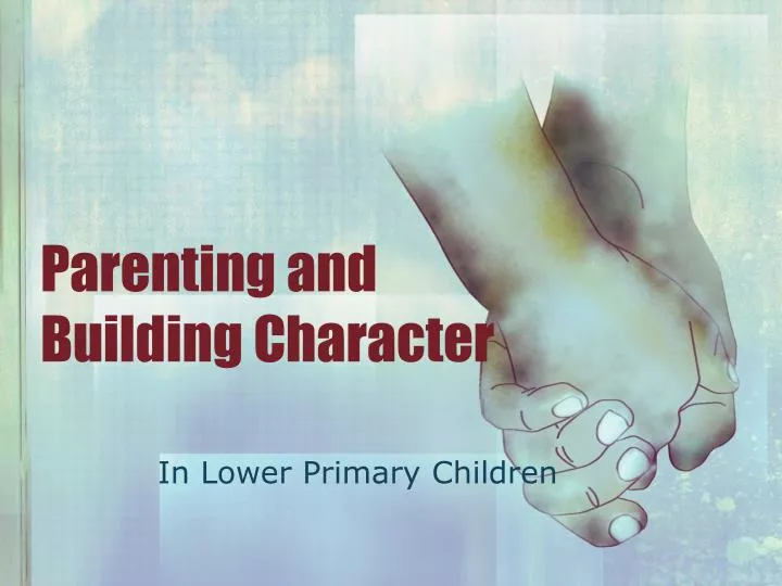 parenting and building character