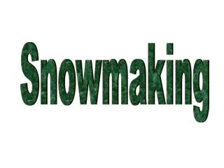 Snowmaking