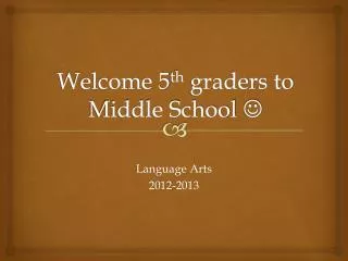 Welcome 5 th graders to Middle School ?