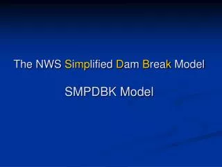 The NWS S i mp lified D am B rea k Model SMPDBK Model