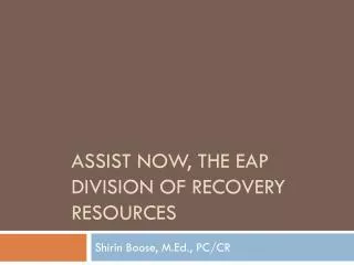 Assist Now, the eap division of recovery resources