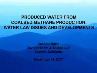 PRODUCED WATER FROM COALBED METHANE PRODUCTION: WATER LAW ISSUES AND DEVELOPMENTS