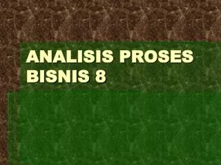 ANALISIS PROSES BISNIS 8
