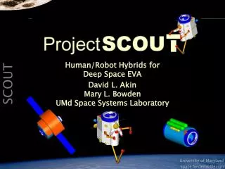 Human/Robot Hybrids for Deep Space EVA David L. Akin Mary L. Bowden UMd Space Systems Laboratory