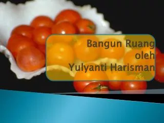 Bangun R uang oleh Y ulyanti H arisman